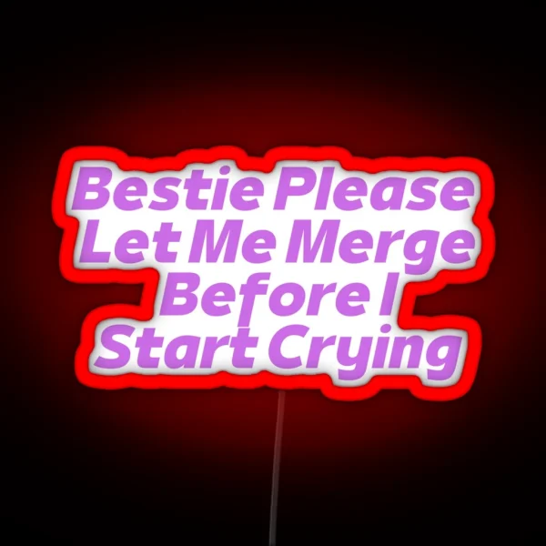 Bestie Please Let Me Merge RGB Neon Sign