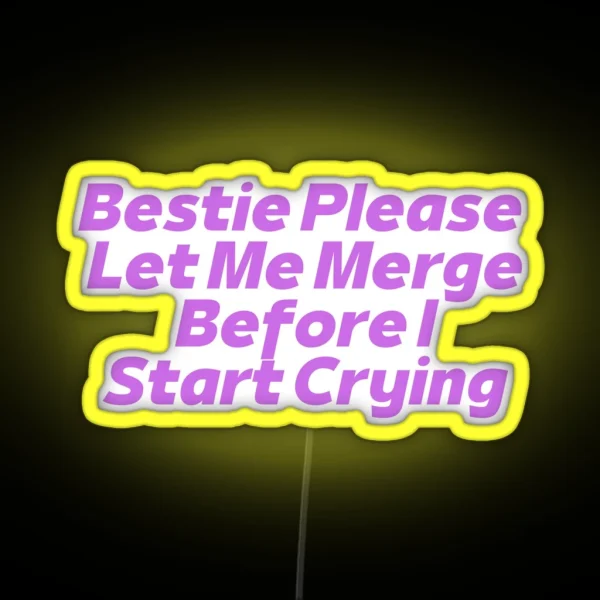 Bestie Please Let Me Merge RGB Neon Sign