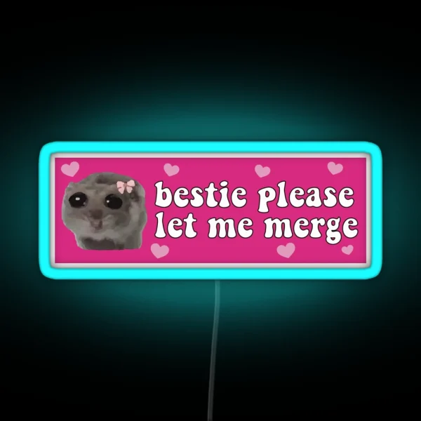 Bestie Please Let Me Merge Sad Hamster Bumper RGB Neon Sign