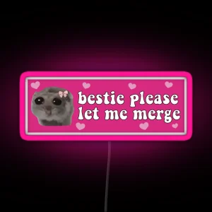 Bestie Please Let Me Merge Sad Hamster Bumper RGB Neon Sign