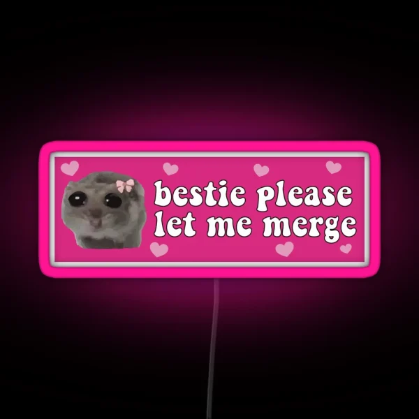 Bestie Please Let Me Merge Sad Hamster Bumper RGB Neon Sign