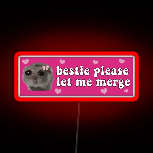 Bestie Please Let Me Merge Sad Hamster Bumper RGB Neon Sign