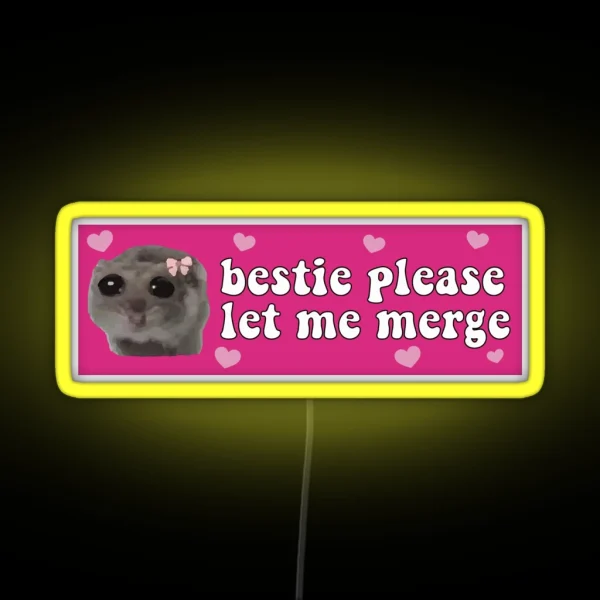 Bestie Please Let Me Merge Sad Hamster Bumper RGB Neon Sign