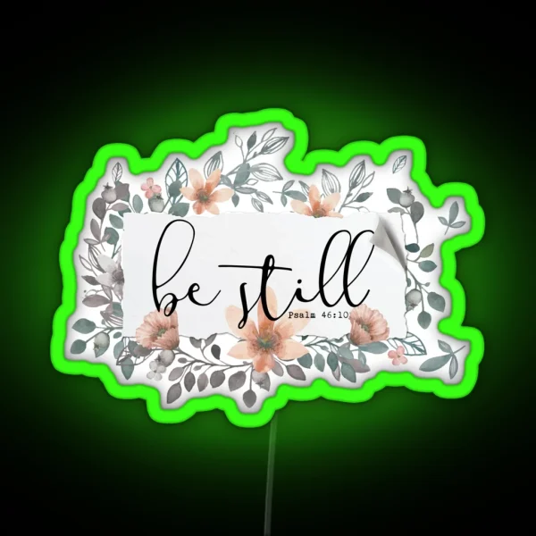 Bible Verse Be Still RGB Neon Sign