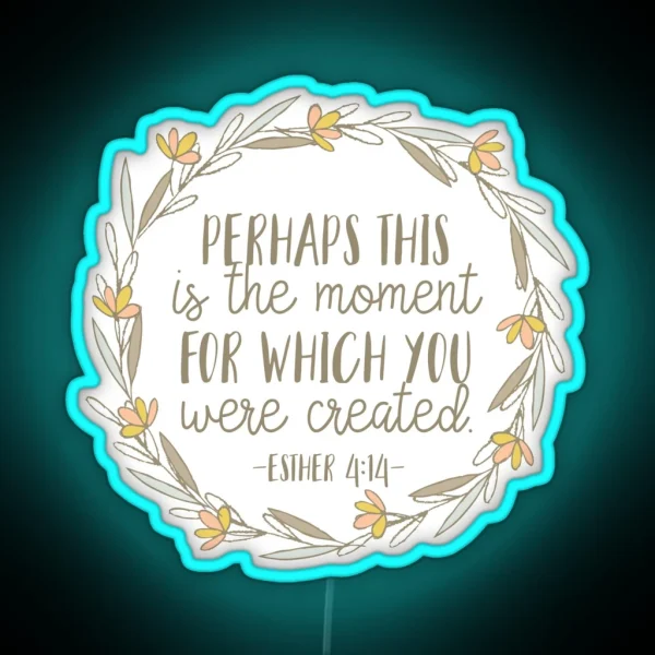 Bible Verse Esther 4 14 RGB Neon Sign