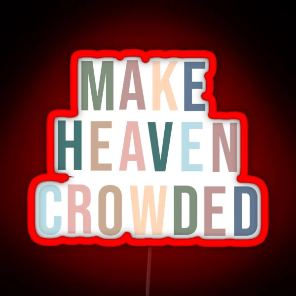 Bible Verse Make Heaven Crowded RGB Neon Sign