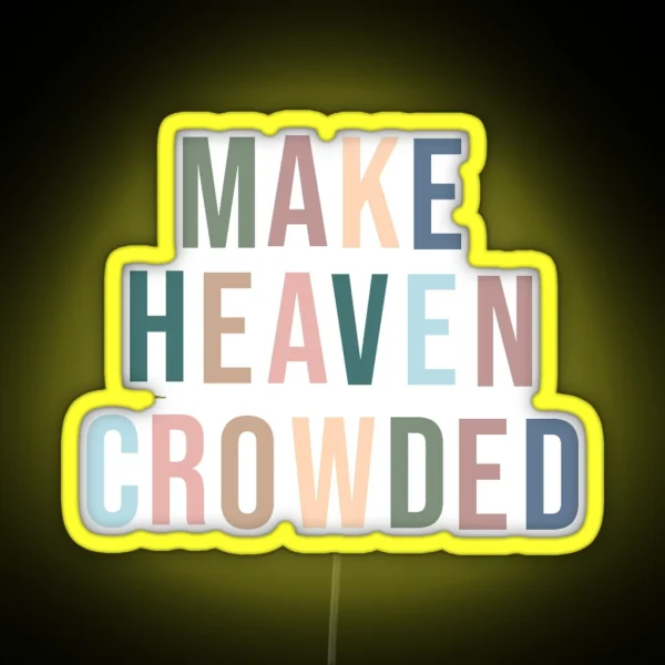 Bible Verse Make Heaven Crowded RGB Neon Sign