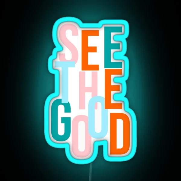 Bible Verse See The Good RGB Neon Sign