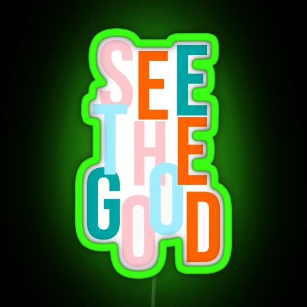 Bible Verse See The Good RGB Neon Sign