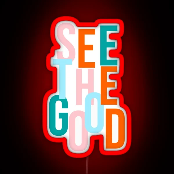 Bible Verse See The Good RGB Neon Sign