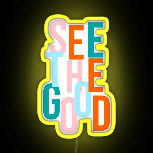 Bible Verse See The Good RGB Neon Sign