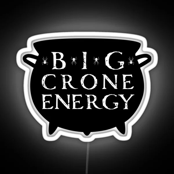 Big Crone Energy RGB Neon Sign