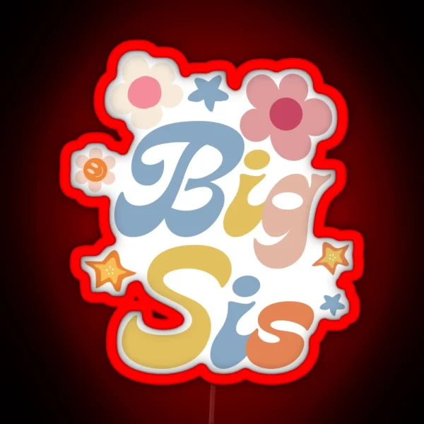 Big Sis Big Sister Promoted To Big Sister RGB Neon Sign
