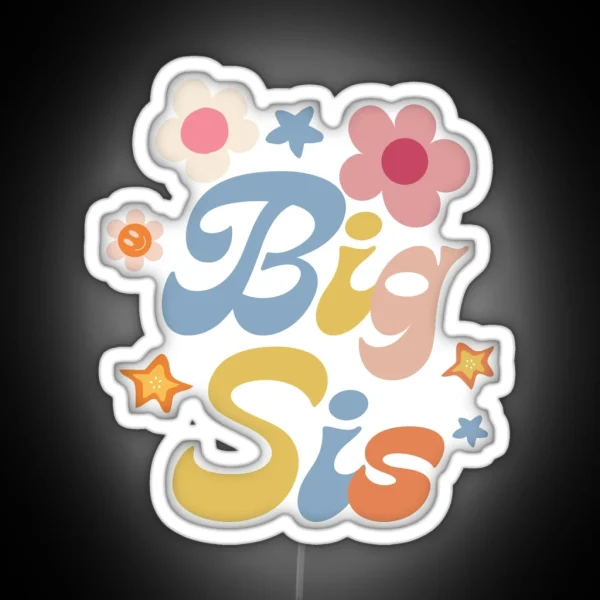Big Sis Big Sister Promoted To Big Sister RGB Neon Sign