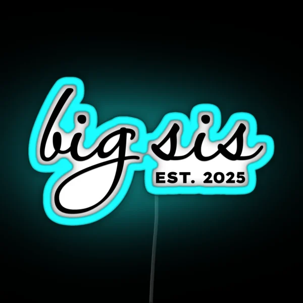 Big Sis Est 2025 RGB Neon Sign