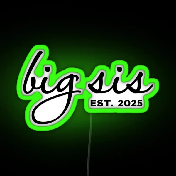 Big Sis Est 2025 RGB Neon Sign