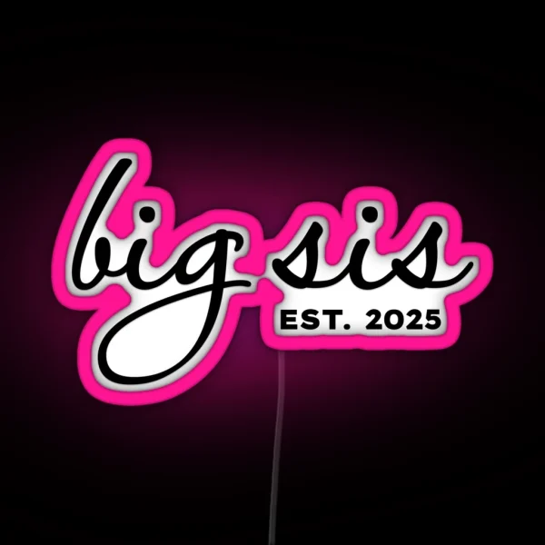 Big Sis Est 2025 RGB Neon Sign