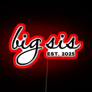 Big Sis Est 2025 RGB Neon Sign