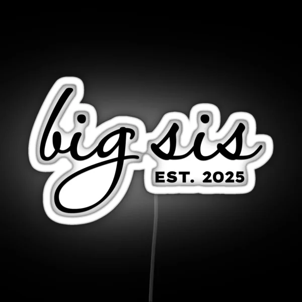 Big Sis Est 2025 RGB Neon Sign