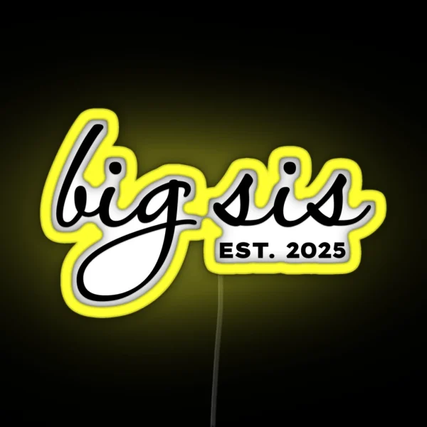 Big Sis Est 2025 RGB Neon Sign