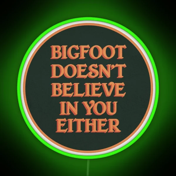 Bigfoot Doesn T Believe In You Either RGB Neon Sign