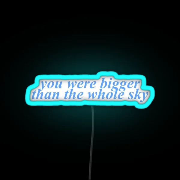 Bigger Than The Whole Sky RGB Neon Sign