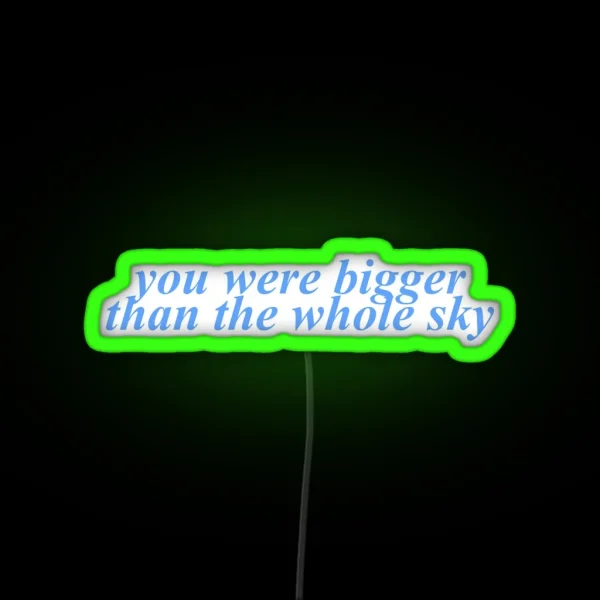 Bigger Than The Whole Sky RGB Neon Sign