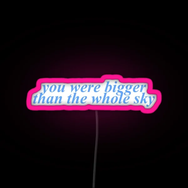 Bigger Than The Whole Sky RGB Neon Sign