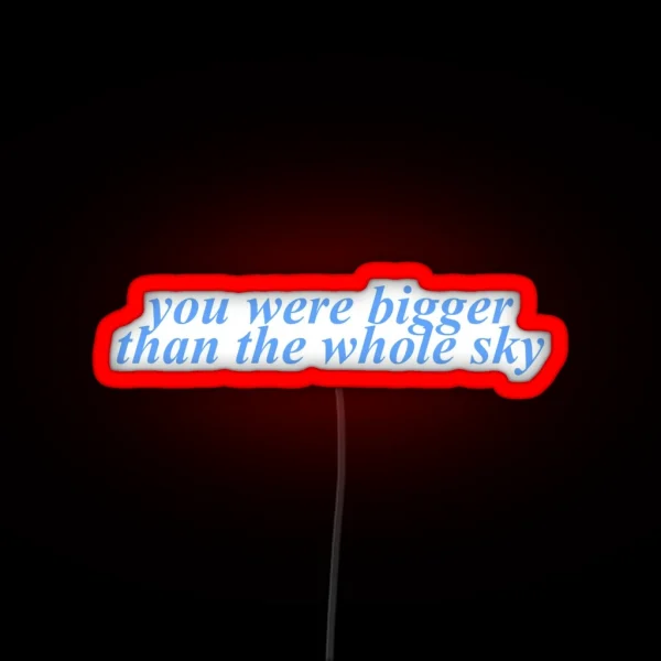 Bigger Than The Whole Sky RGB Neon Sign