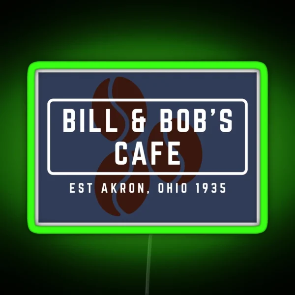 Bill And Bob S Cafe Perfect AA Gift RGB Neon Sign