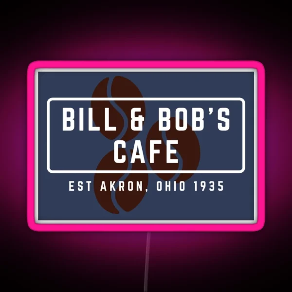Bill And Bob S Cafe Perfect AA Gift RGB Neon Sign