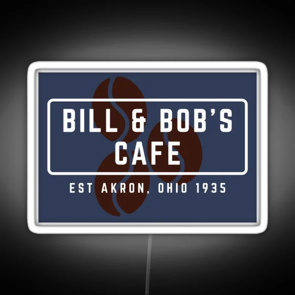 Bill And Bob S Cafe Perfect AA Gift RGB Neon Sign