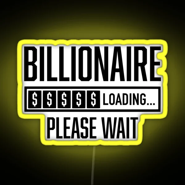 Billionaire Loading Please Wait Billionaire Mentality RGB Neon Sign