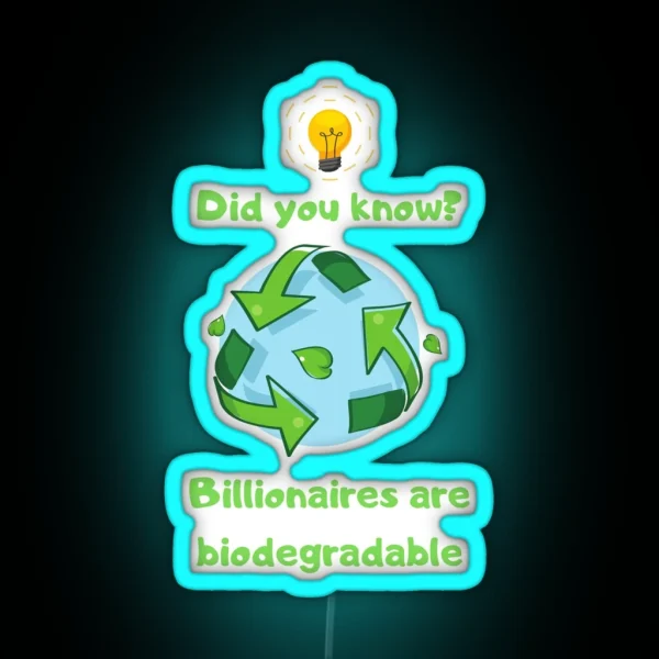 Billionaires Are Biodegradable RGB Neon Sign