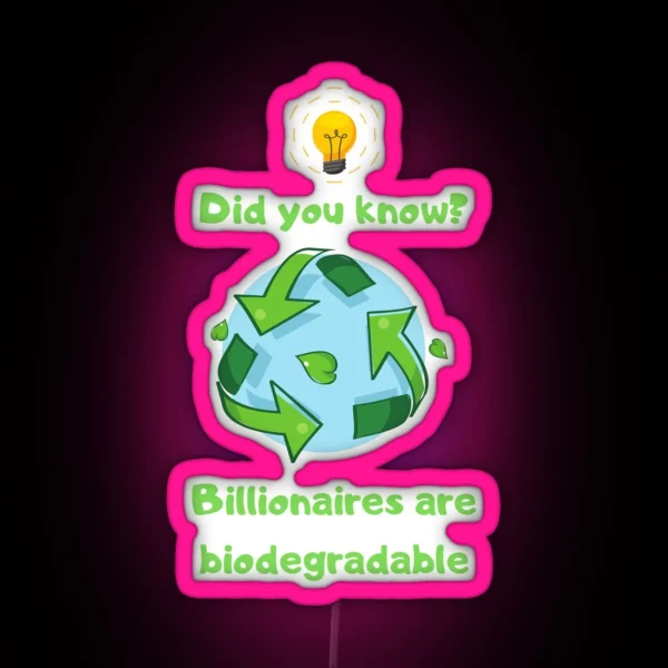 Billionaires Are Biodegradable RGB Neon Sign