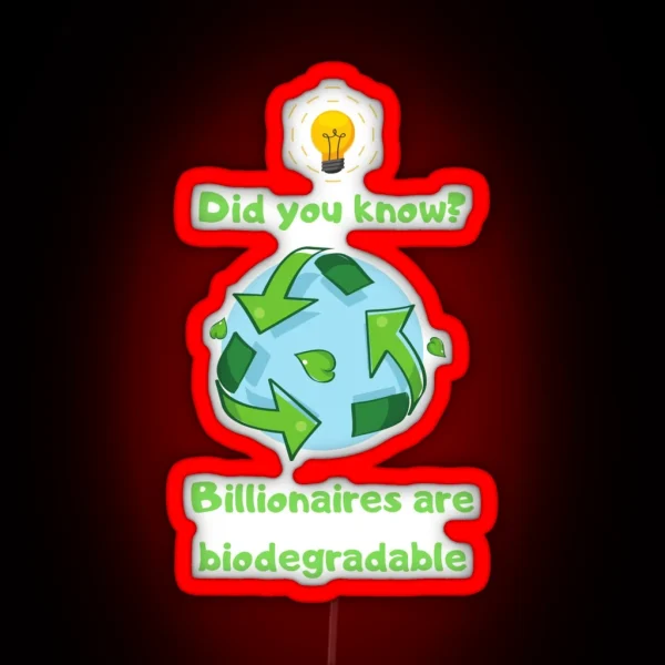 Billionaires Are Biodegradable RGB Neon Sign