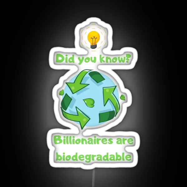 Billionaires Are Biodegradable RGB Neon Sign