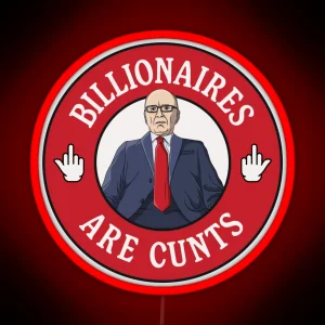 Billionaires Are Cunts Rupert Murdoch RGB Neon Sign