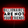 Brighten up your space with this satirical billionaires aren't friends sign.