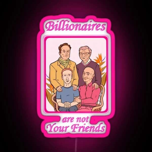 Billionaires Are Not Your Friends RGB Neon Sign