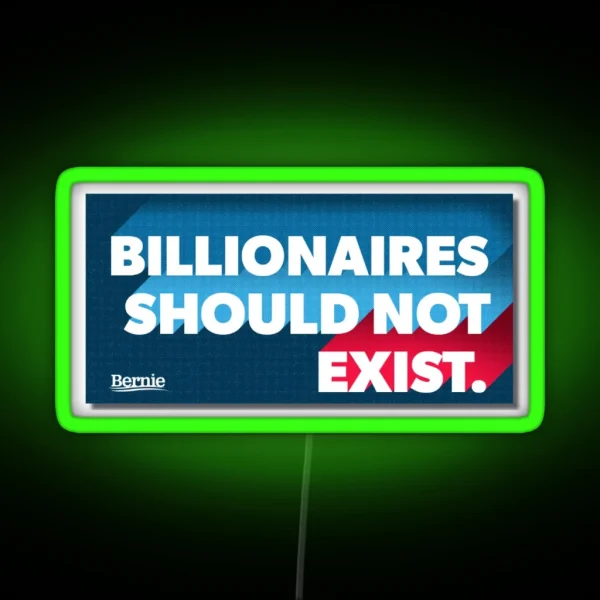 Billionaires Should Not Exist Bernie Sanders 2020 RGB Neon Sign