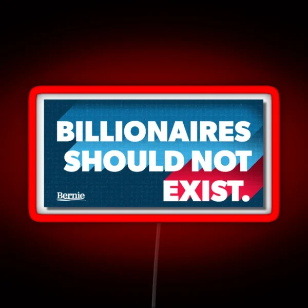 Billionaires Should Not Exist Bernie Sanders 2020 RGB Neon Sign