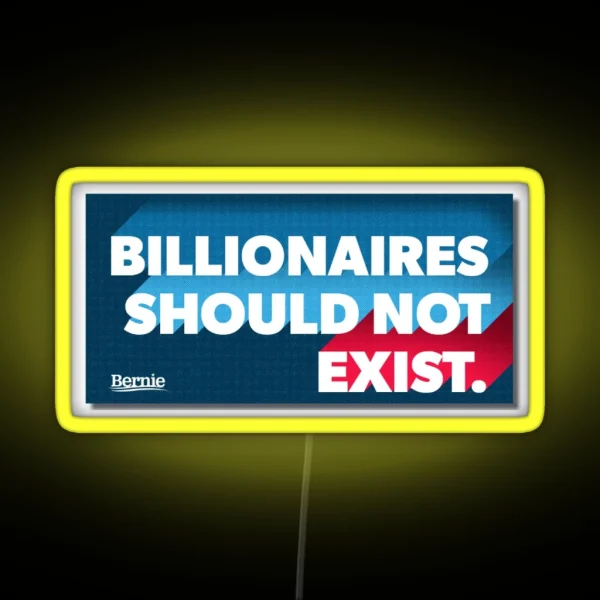 Billionaires Should Not Exist Bernie Sanders 2020 RGB Neon Sign