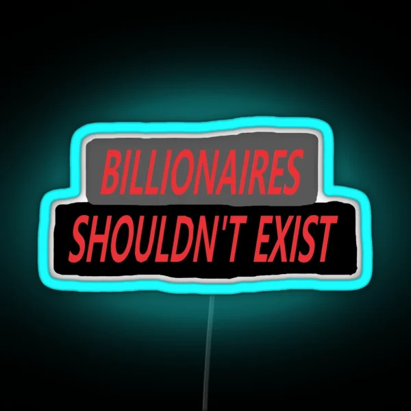 Billionaires Should Not Exist RGB Neon Sign