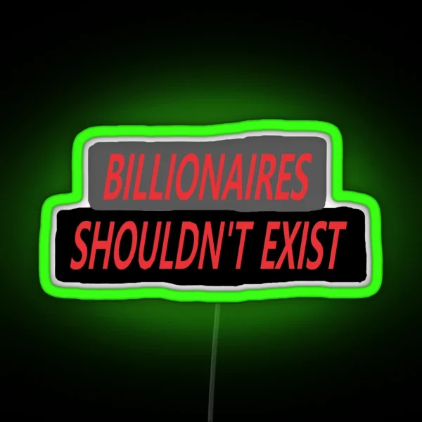 Billionaires Should Not Exist RGB Neon Sign
