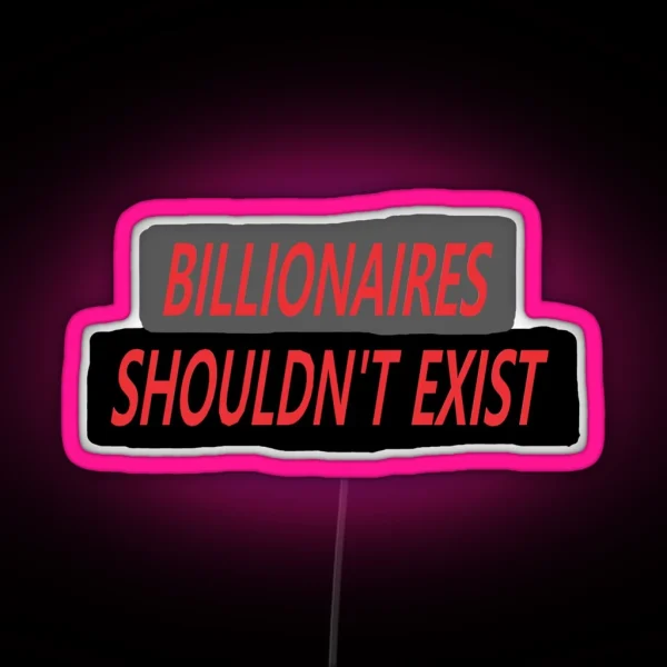 Billionaires Should Not Exist RGB Neon Sign