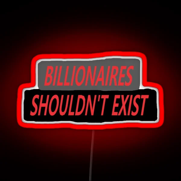 Billionaires Should Not Exist RGB Neon Sign