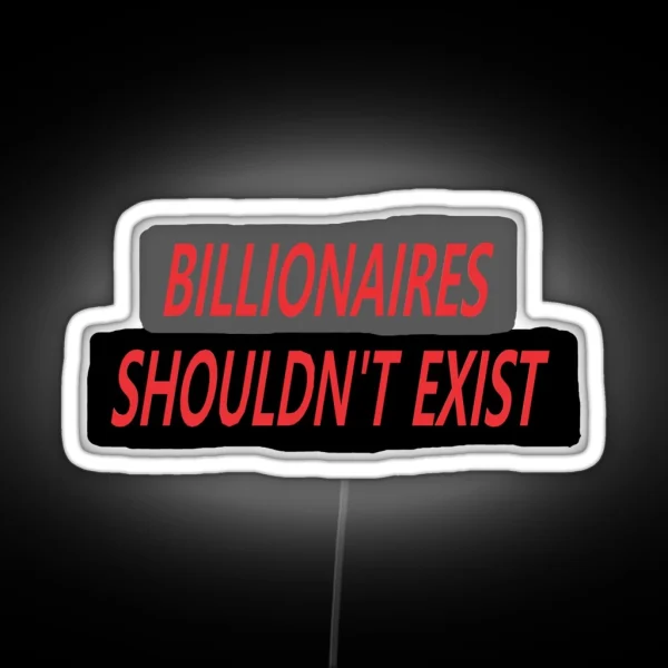 Billionaires Should Not Exist RGB Neon Sign