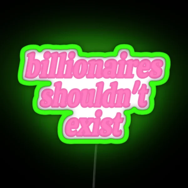 Billionaires Shouldn T Exist Pink RGB Neon Sign