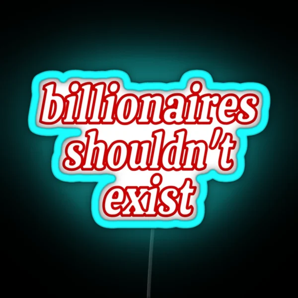 Billionaires Shouldn T Exist Red RGB Neon Sign